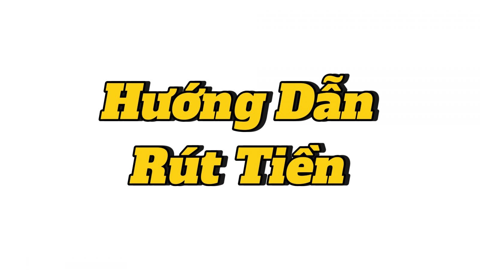 Hướng Dẫn Rút Tiền